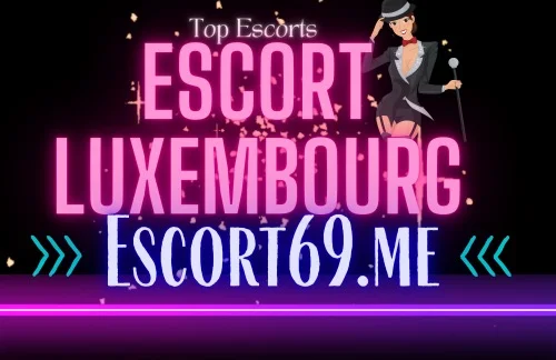 Escort Luxembourg Escort69 MyEscort Escort Femmes Escort Trans